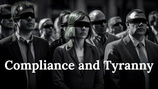 Why are People so Obedient? - Compliance and Tyranny