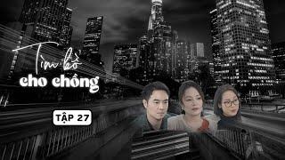 TÌM BỒ CHO CHỒNG- TẬP 27: Tiền bạc phân minh, ái tình dứt khoát, không dây dưa với nhau | Kem Xôi TV