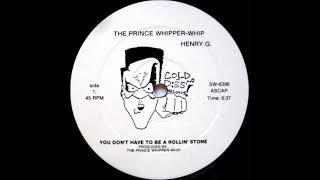 Prince Whipper Whip - You Don't Have To Be A Rollin Stone