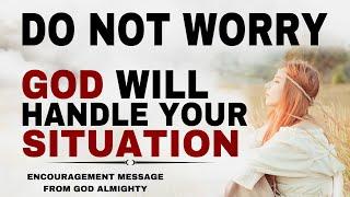 WATCH HOW GOD WILL HANDLE EVERYTHING JUST STOP WORRYING - CHRISTIAN MOTIVATION