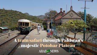 A train safari through Pakistan’s majestic Potohar Plateau and its hills, tunnels and bridges