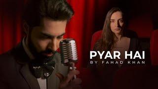 Pyar Hai - Fahad Khan (Official Music Video)