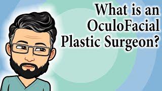 What is an OculoFacial Plastic Surgeon? | Doctor Answers