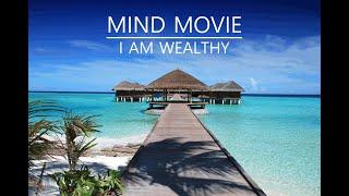 I AM WEALTHY - MIND MOVIE