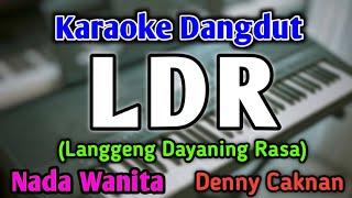 LDR - KARAOKE || NADA WANITA CEWEK RENDAH || Langgeng Dayaning Rasa || Versi Koplo || Denny Caknan