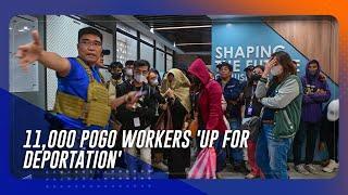 Philippines searching for 11,000 POGO workers ‘up for deportation’ | TeleRadyo Serbisyo