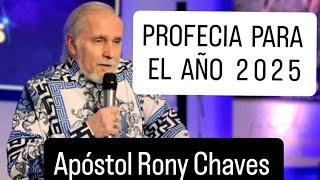 PROFECÍA PARA EL AÑO 2025 / APOSTOL RONY CHAVES.