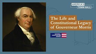 The Life and Constitutional Legacy of Gouverneur Morris