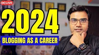 Blogging as a career in 2024 | Competition, Earnings, Growth & Future of Blogging?