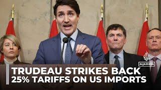 Canada's retaliatory tariffs: Trudeau announces 25% tariffs on US imports