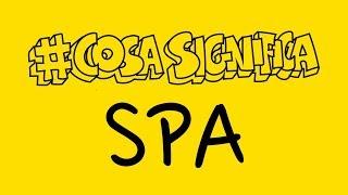 COSA SIGNIFICA SPA? #TELOSPIEGO!