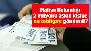 Maliye Bakanlığı 2 milyonu aşkın kişiye ne tebligatı gönderdi?