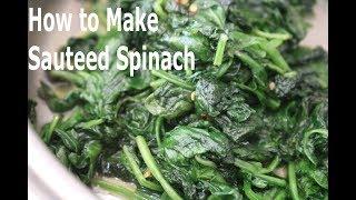 How to Saute Spinach - Quick and Easy Sauteed Spinach Recipe