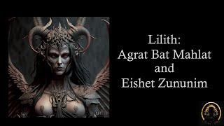 Lilith:  Agrat bat Mahlat and  Eishet Zununim