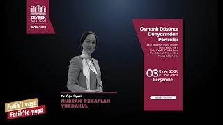 Dr. Öğr. Üyesi Nurcan Özkaplan Yurdakul ile Osmanlı Düşünce Dünyasından Portreler - 1