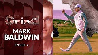 Ep. 2 The Grind: Mark Baldwin - Part 2