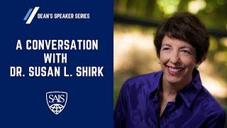 A Conversation with Dr  Susan L  Shirk, Chair, UC San Diego 21st Century China Center