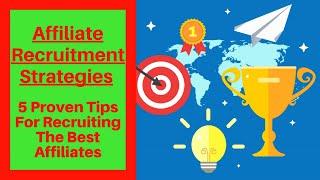 Affiliate Recruitment Strategies (5 Proven Tips For Recruiting The Best Affiliates)