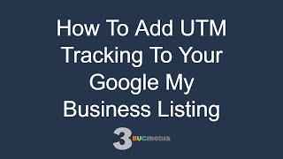 How To Add UTM Tracking To Your Google My Business Listing