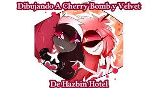 Dibujando A Cherry Bomb y Velvet De Hazbin Hotel|Cannie Sofia Cooper