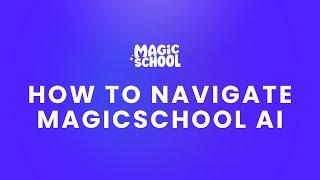 Learn How to Navigate MagicSchool AI's 3.0 Platform