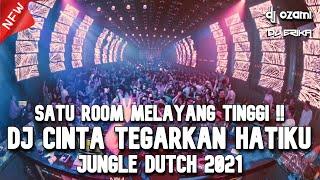 SATU ROOM PASTI MELAYANG TINGGI !!! DJ CINTA TEGARKAN HATIKU X NEW JUNGLE DUTCH 2021 FULL BASS