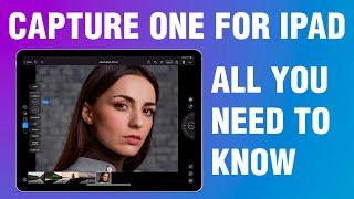 Capture One for iPad - All You Need to Know About the New App