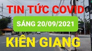 Tình hình dịch bệnh Covid 19 Kiên Giang hôm nay 20/09/2021|| Kiên Giang tiếp tục CT 16 đến 20/9/2021