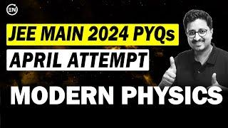 JEE Main 2024 PYQs - Modern Physics | April Attempt | Eduniti | Mohit Sir