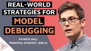 Real World Strategies for Model Debugging with Patrick Hall