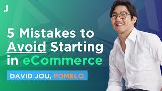 Mistakes to Avoid Growing a eCommerce Business | David Jou, Founder of Pomelo