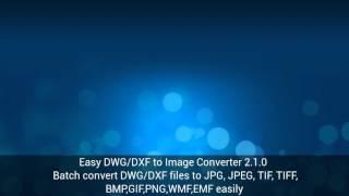 Download Easy DWG/DXF to Image Converter 2.1.0