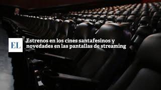 ESTRENOS EN LOS CINES SANTAFESINOS Y NOVEDADES EN LAS PANTALLAS DE STREAMING