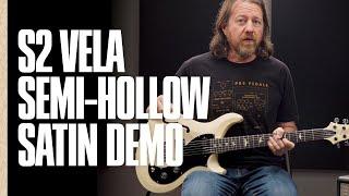 The S2 Vela Semi-Hollow Satin | Demo | PRS Guitars
