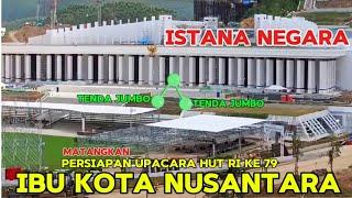 IKN TERKINI! PERSIAPAN UPACARA HUT RI KE 79 ISTANA PRESIDEN IBU KOTA NUSANTARA 27 Juli 2024