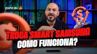 É ASSIM QUE SE COMPRA SAMSUNG MAIS BARATO - Até R$4.500 de desconto no Troca Smart Samsung