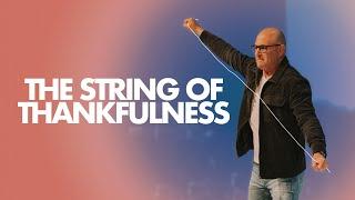 The String of Thankfulness | Ps. Richard Kobakian | LifeHouse Church