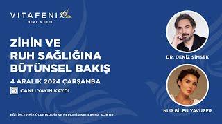 Nur Bilen Yavuzer Deniz Şimşek Zihin ve Ruh Sağlığına Genel Bakış Vitafenix Canlı Yayın