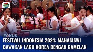 Festival Indonesia 2024: Mahasiswi Korsel Bawakan Lagu Tradisional Korea dengan Gamelan | Fokus