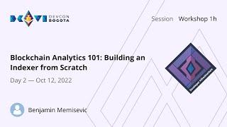 Blockchain Analytics 101: Building an Indexer from Scratch by Benjamin Memisevic | Devcon Bogotá