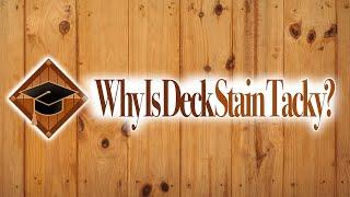 Why is Deck Stain Tacky?