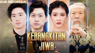 KEBANGKITAN JIWA || DRAMA CHINA SUB INDO - DUB INDO