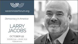 Democracy in America: Democracy Under Fire – Larry Jacobs