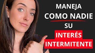 MANEJA COMO NADIE SU INTERÉS INTERMITENTE