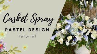 Pastel Casket Spray - Tutorial - Flowers by the Bunch