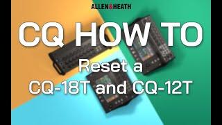 CQ How To – Reset a CQ-18T and CQ-12T