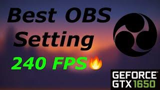 Best OBS Setting For GTX 1650 | 240 FPS! | 75.00hz | 2022