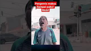 vidio viral || pengemis maksa sampai pukul mobil #shorts