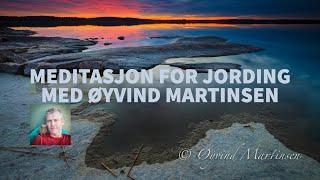 Meditasjon for jording med Øyvind Martinsen