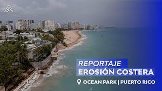 Reportaje: Erosión Costera Ocean Park | Acosta Tech | Puerto Rico